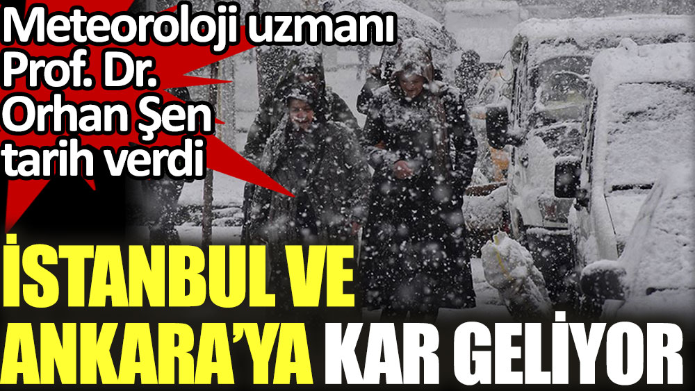 Meteoroloji uzmanı tarih verdi. İstanbul ve Ankara'ya kar geliyor