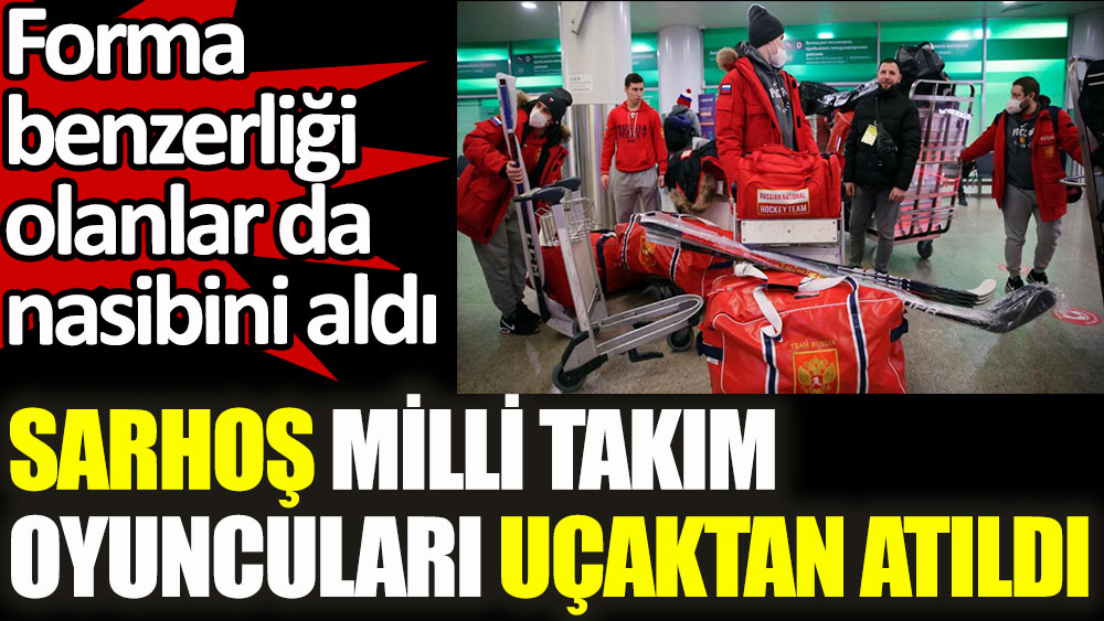 Sarhoş Milli Takım oyuncuları uçaktan atıldı