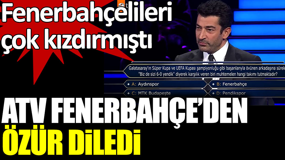 ATV Fenerbahçe'den özür diledi. Fenerbahçelileri çok kızdırmıştı