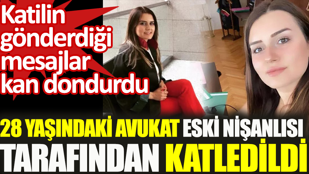 28 yaşındaki avukat Dilara Yıldız, eski nişanlısı Oktay Dönmez tarafından öldürüldü