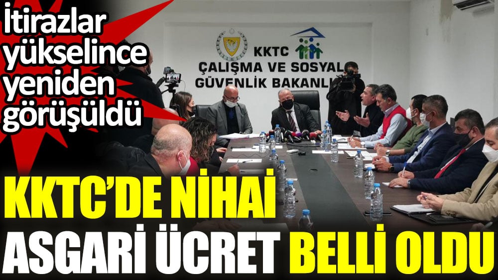 İtirazlar gelince yeniden görüşüldü. KKTC'de asgari ücret belli oldu