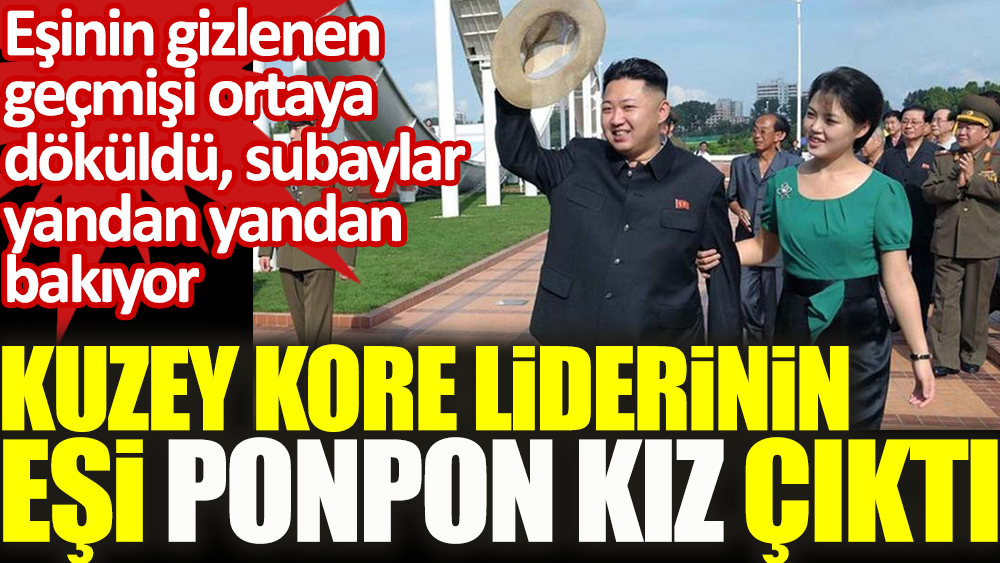 Kuzey Kore liderinin eşi ponpon kız çıktı