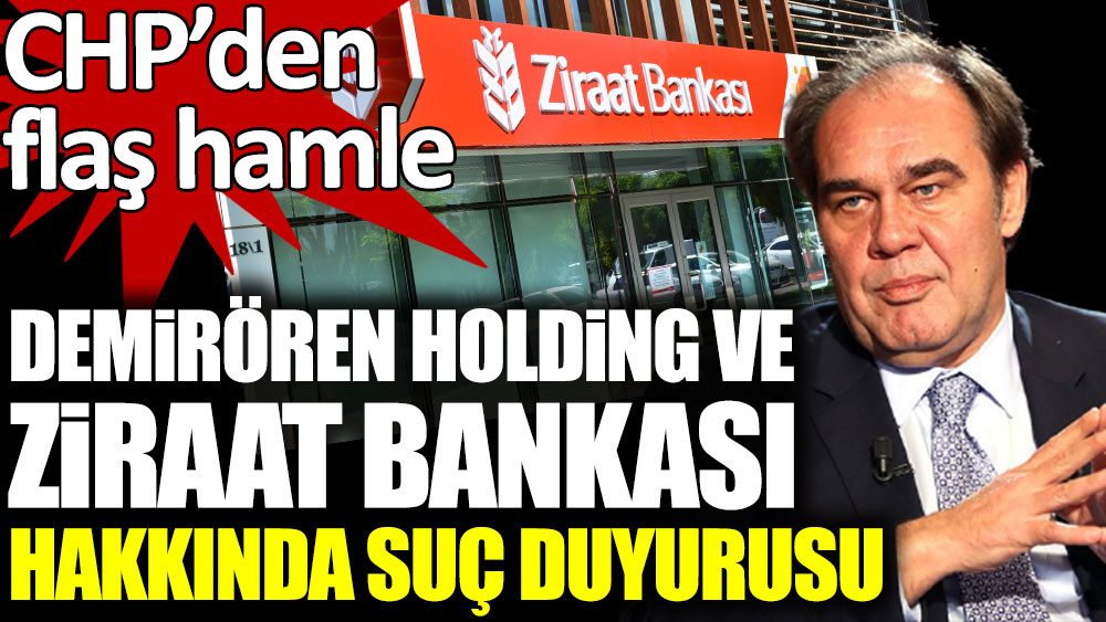 Demirören Holding ve Ziraat Bankası hakkında suç duyurusu