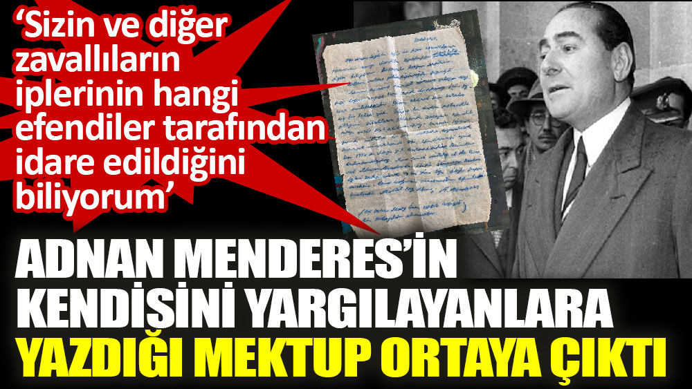 Adnan Menderes’in  kendisini yargılayanlara  yazdığı mektup ortaya çıktı