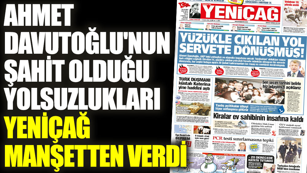 Ahmet Davutoğlu'nun şahit olduğu yolsuzlukları Yeniçağ manşetten verdi