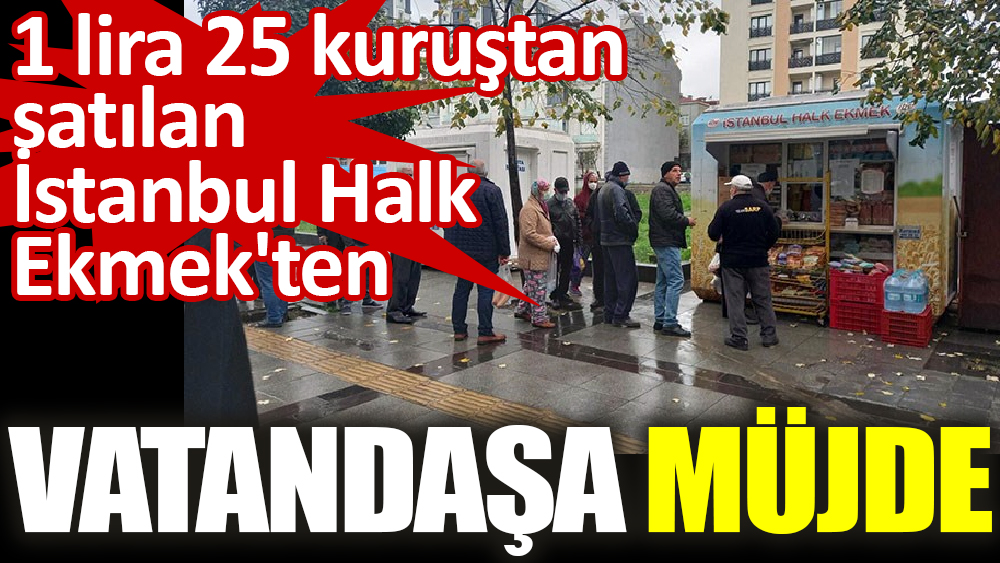 İstanbul Halk Ekmek'ten vatandaşa müjde