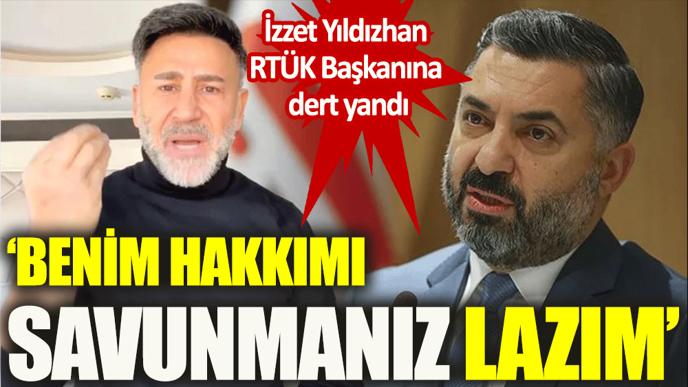 Gelen tepkilere isyan eden İzzet Yıldızhan RTÜK Başkanı'na seslendi!