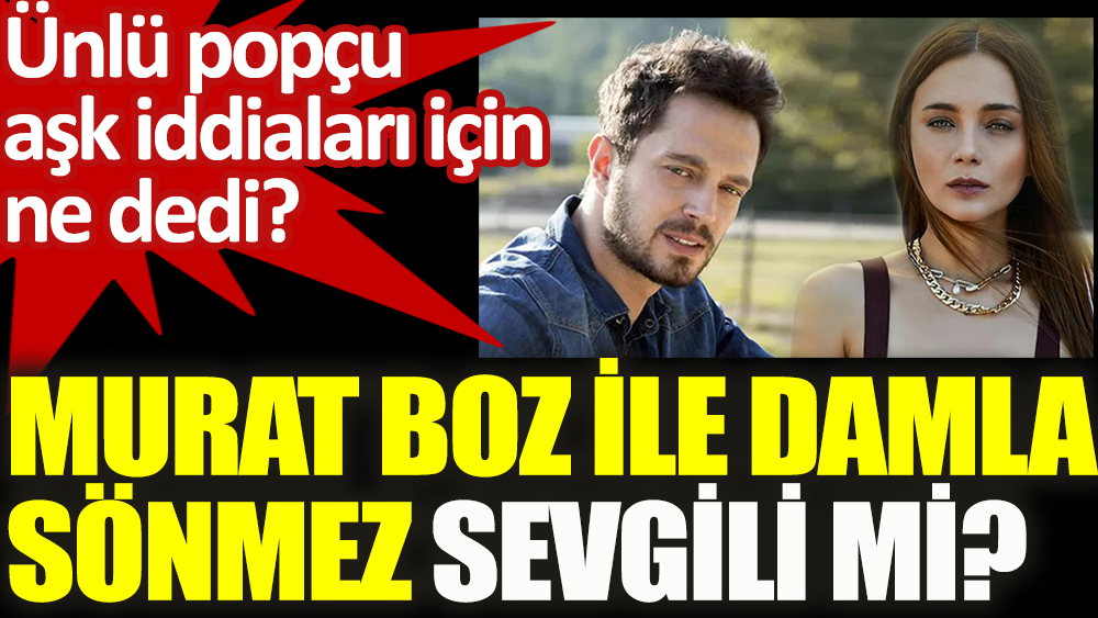 Murat Boz aşk iddialarına ne cevap verdi?