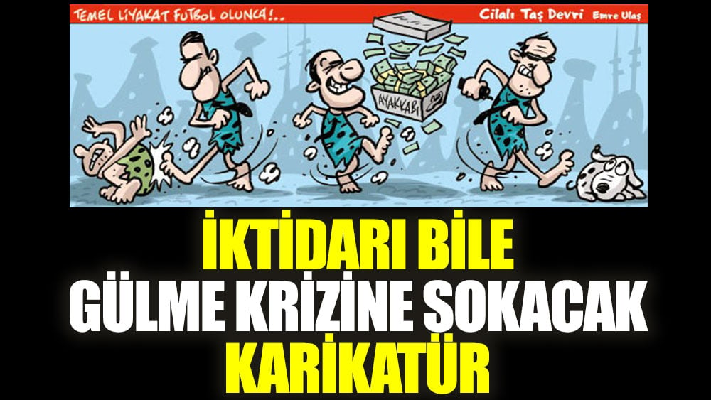 İktidarı bile gülme krizine sokacak karikatür