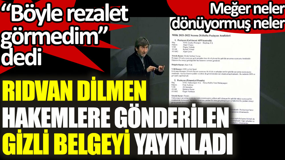 Rıdvan Dilmen hakemlere gönderilen gizli belgeyi yayınladı! Böyle rezalet görmedim dedi