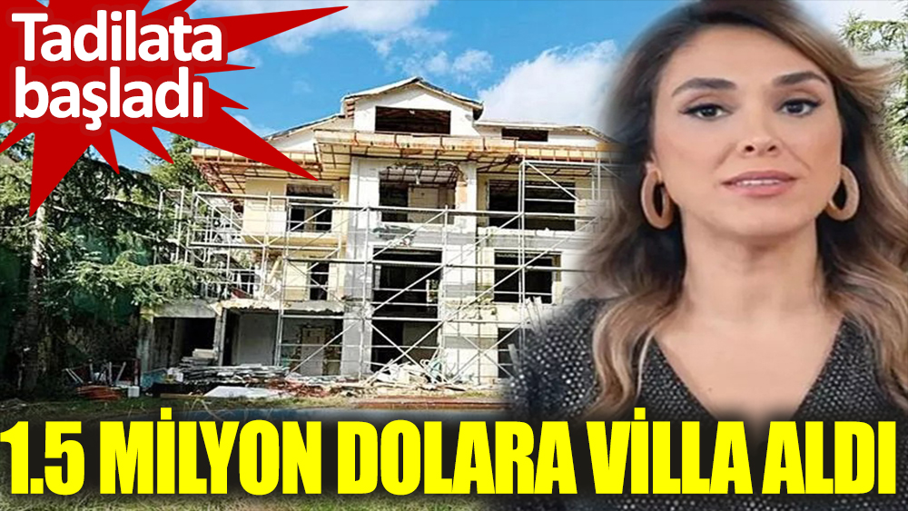 Zuhal Topal 1.5 milyon dolara villa aldı