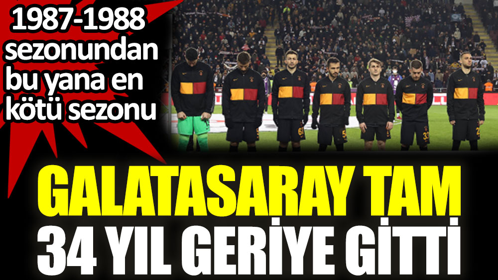 Galatasaray 34 yıl geriye gitti!