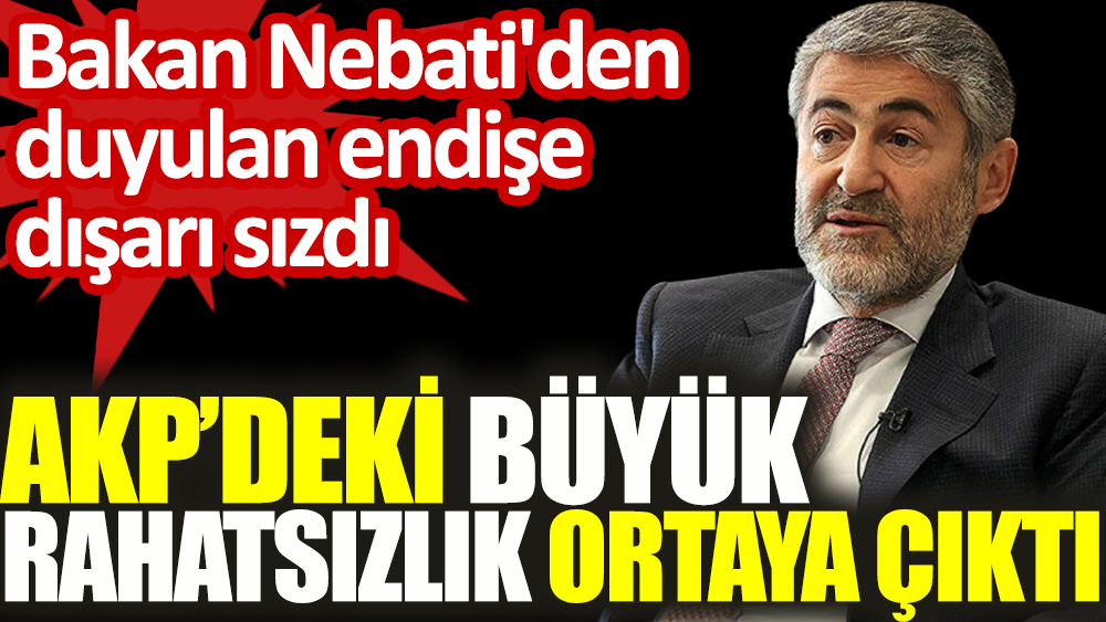 Reuters duyurdu: AKP'deki büyük rahatsızlık ortaya çıktı. Nureddin Nebati'den duyulan endişe dışarı sızdı.