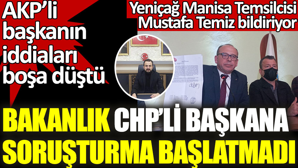 Bakanlık soruşturma başlatmadı. AKP'li başkanın iddiaları boşa düştü