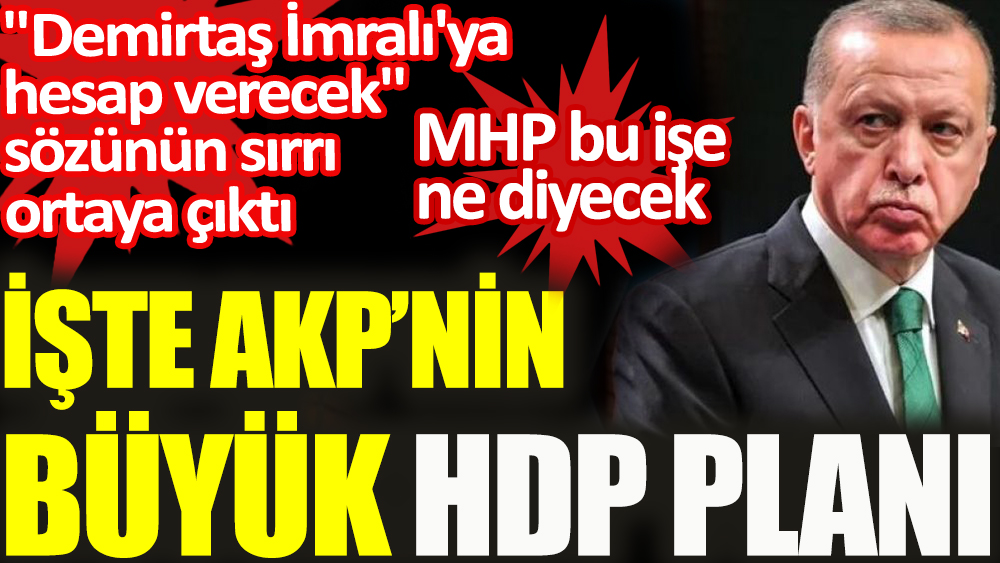 Flaş... İşte AKP'nin büyük HDP planı! MHP bu işe ne diyecek