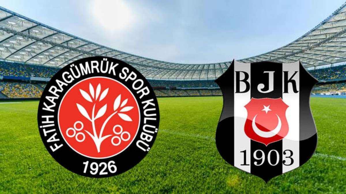 Fatih Karagümrük-Beşiktaş maçının ilk 11'leri belli oldu