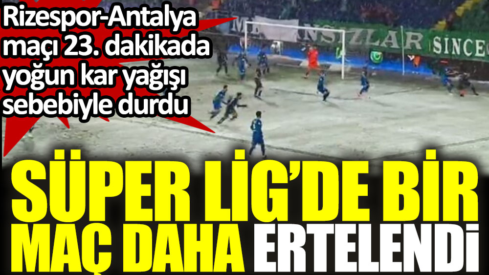 FLAŞ FLAŞ!! Süper Lig'de bir maç daha ertelendi
