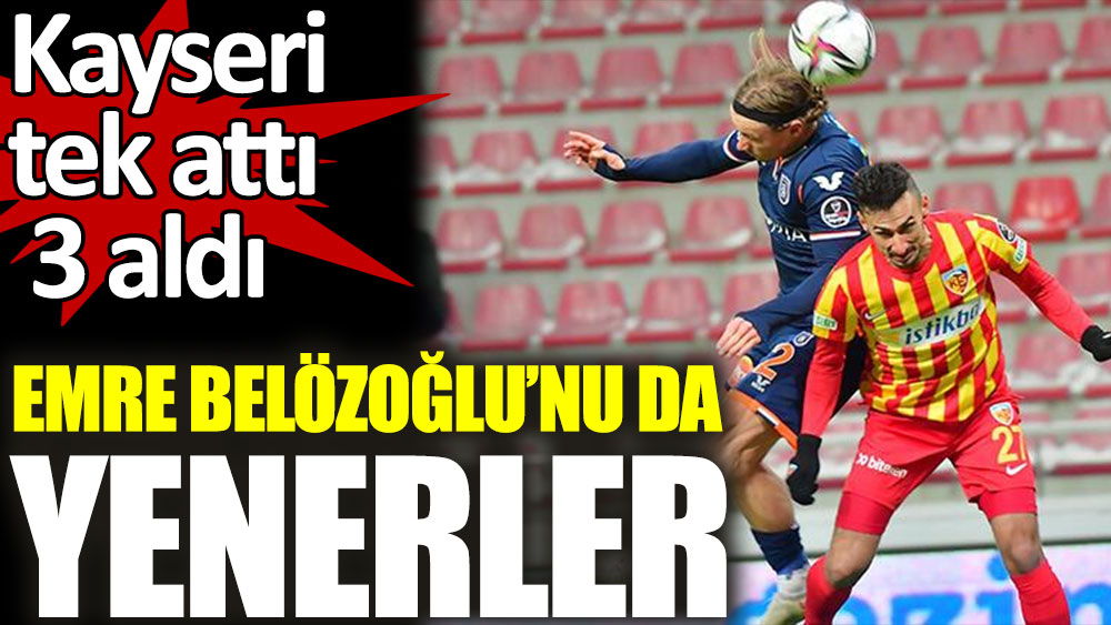 Kayserispor-Başakşehir: Emre Belözoğlu'nu da yenerler!