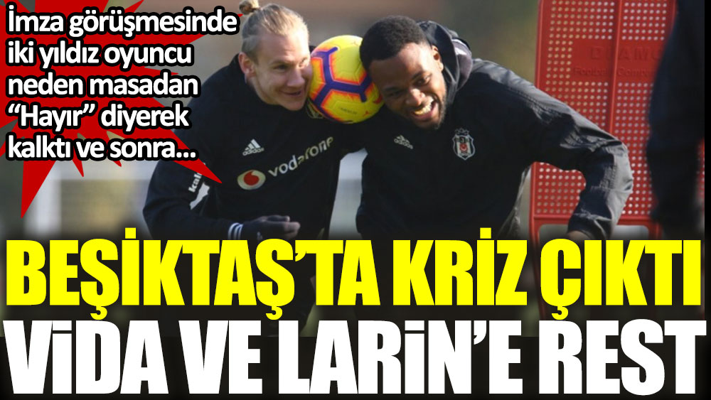 Beşiktaş'ta kriz çıktı: Vida ve Larin'e rest!