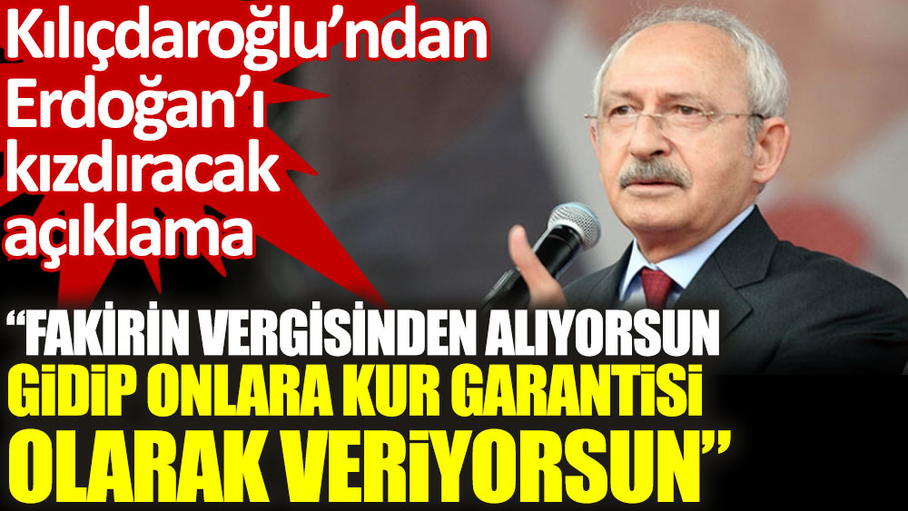 Kılıçdaroğlu’ndan Erdoğan'ı kızdıracak açıklama