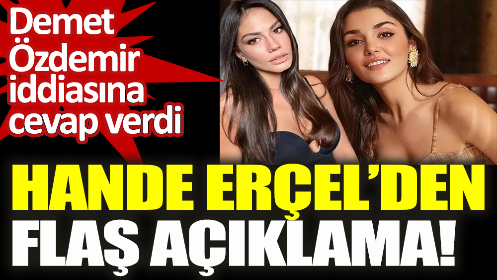 Hande Erçel'den flaş Demet Özdemir açıklaması!