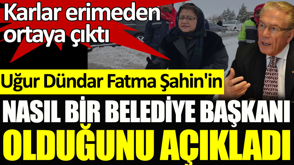 Karlar erimeden ortaya çıktı! Uğur Dündar Fatma Şahin'in nasıl bir belediye başkanı olduğunu açıkladı