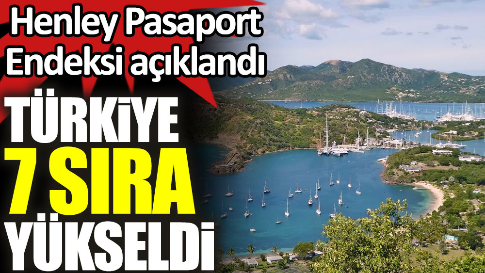 Henley Pasaport Endeksi açıklandı! Türkiye 7 sıra yükseldi