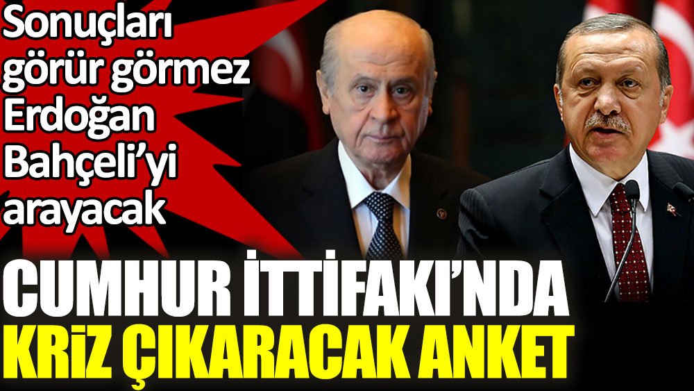 Cumhur İttifakı'nda kriz çıkaracak anket. Sonuçları görür görmez Erdoğan Bahçeli'yi arayacak!