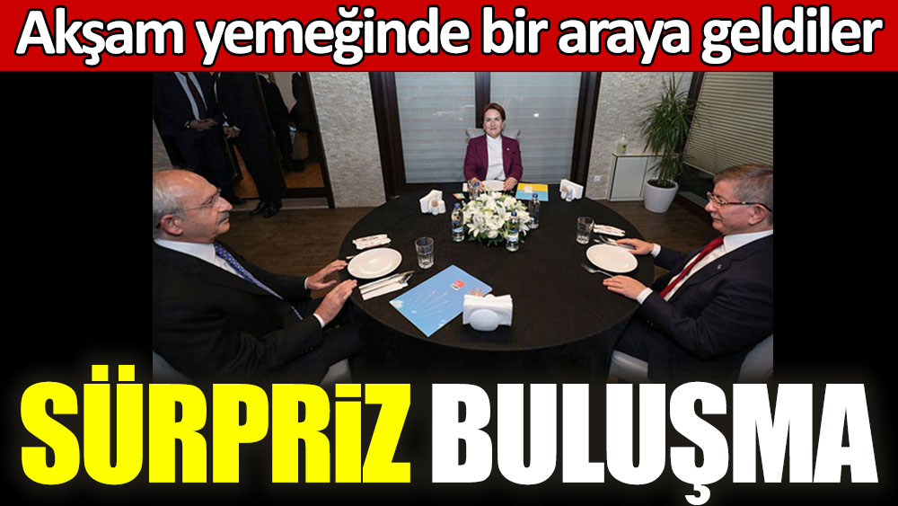 Son dakika... Akşener, Kılıçdaroğlu ve Davutoğlu'ndan sürpriz buluşma