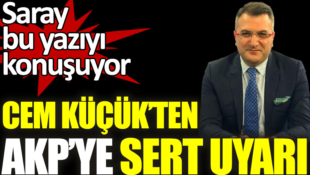 Cem Küçük'ten AKP'ye sert uyarı