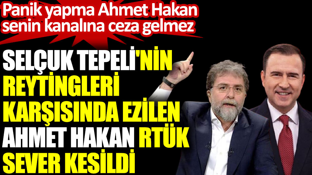 Selçuk Tepeli'nin reytingleri karşısında ezilen Ahmet Hakan RTÜK sever kesildi