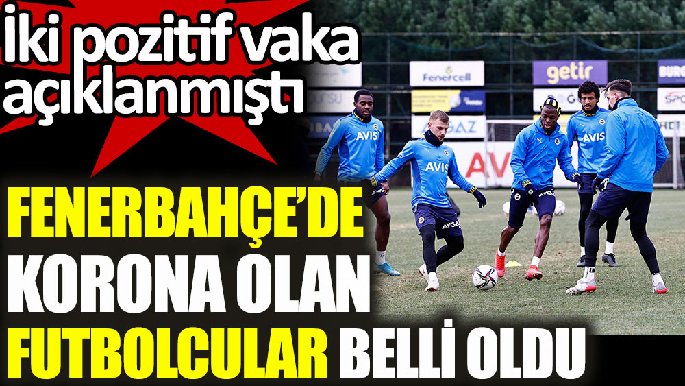 Fenerbahçe'de korona olan futbolcular belli oldu! Sivasspor maçı kadrosu açıklandı