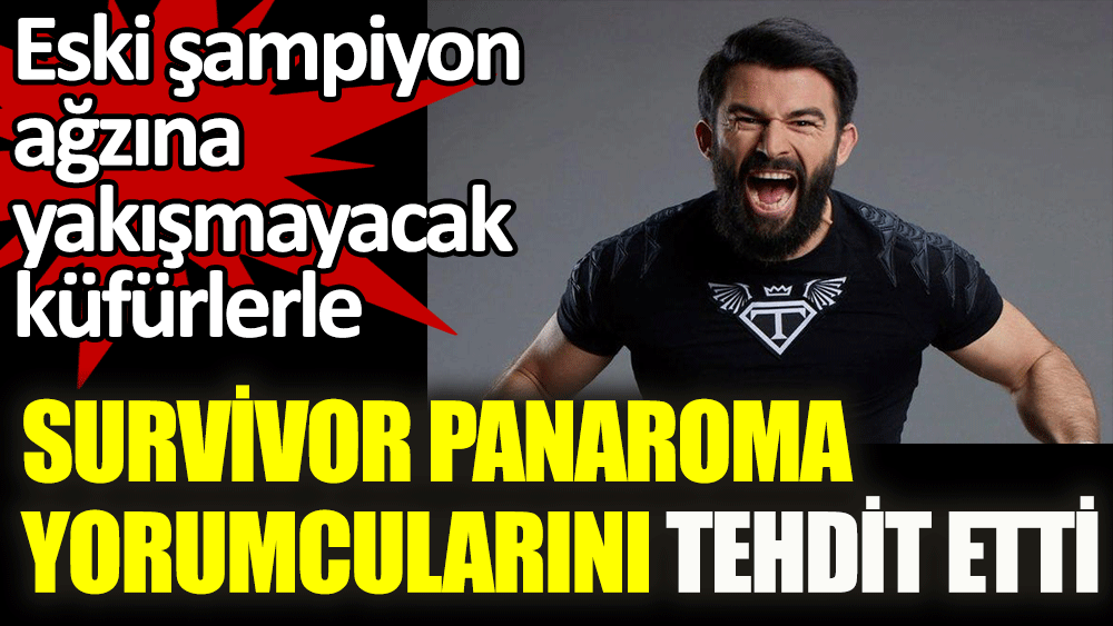 Survivor şampiyonu Turabi Çamkıran, ''Survivor Panorama'' yorumcularına küfür etti!