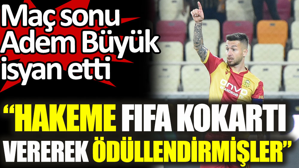 Adem Büyük Beşiktaş maçı sonunda isyan etti!