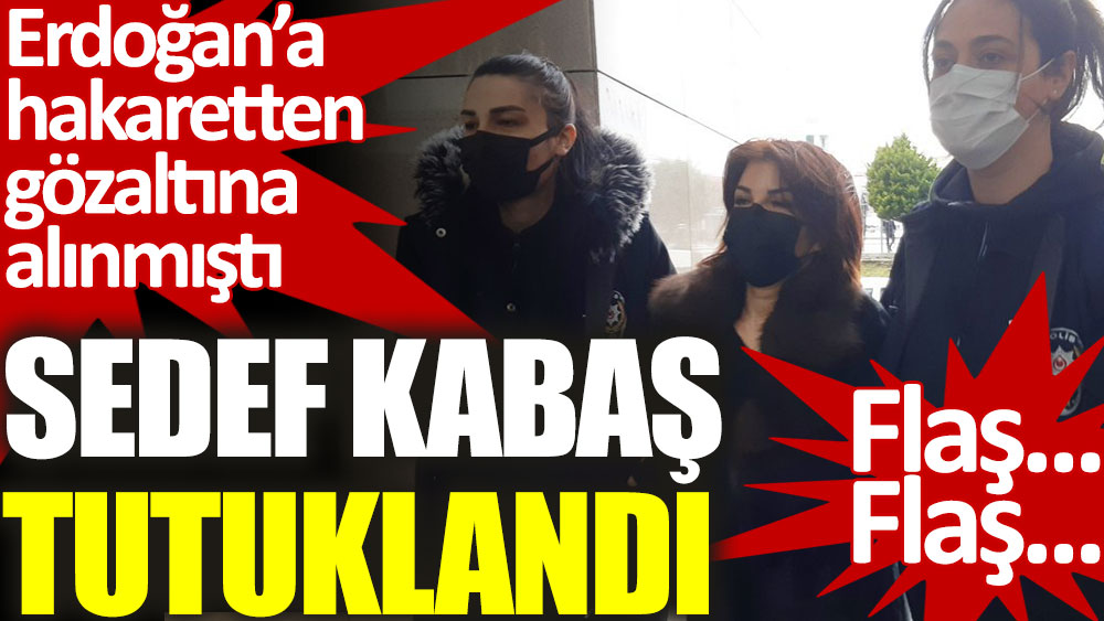 Erdoğan’a hakaretten gözaltına alınan gazeteci Sedef Kabaş tutuklandı