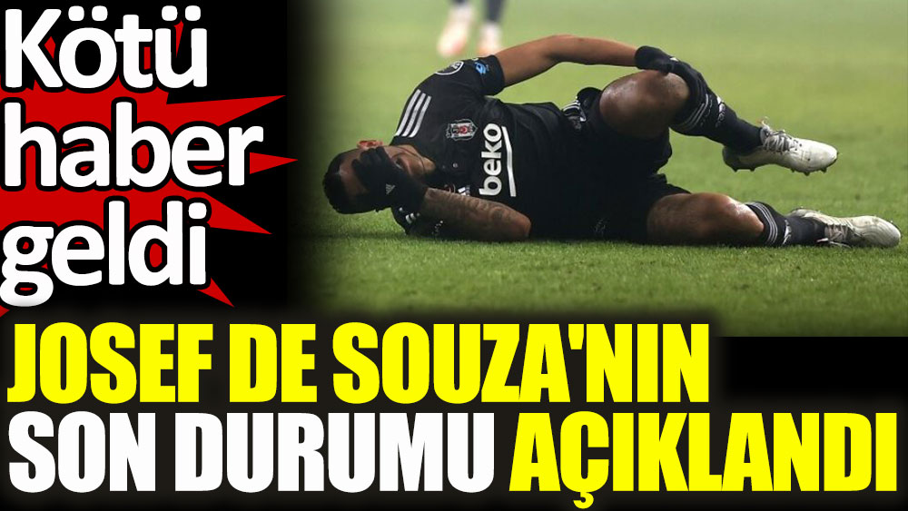 Beşiktaş'ta Josef de Souza'nın son durumu açıklandı