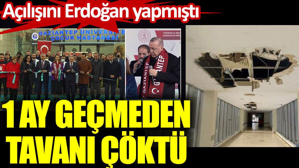 Erdoğan açılışını yapmıştı. 1 ay geçmeden tavanı çöktü