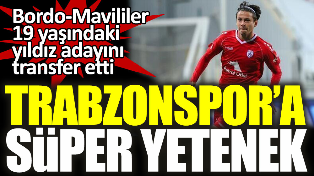 Süper yetenek artık Trabzonspor'da