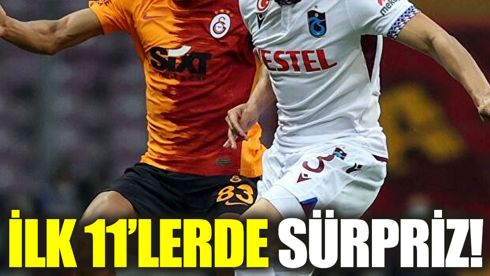 Galatasaray-Trabzonspor: İlk onbirlerde sürpriz var