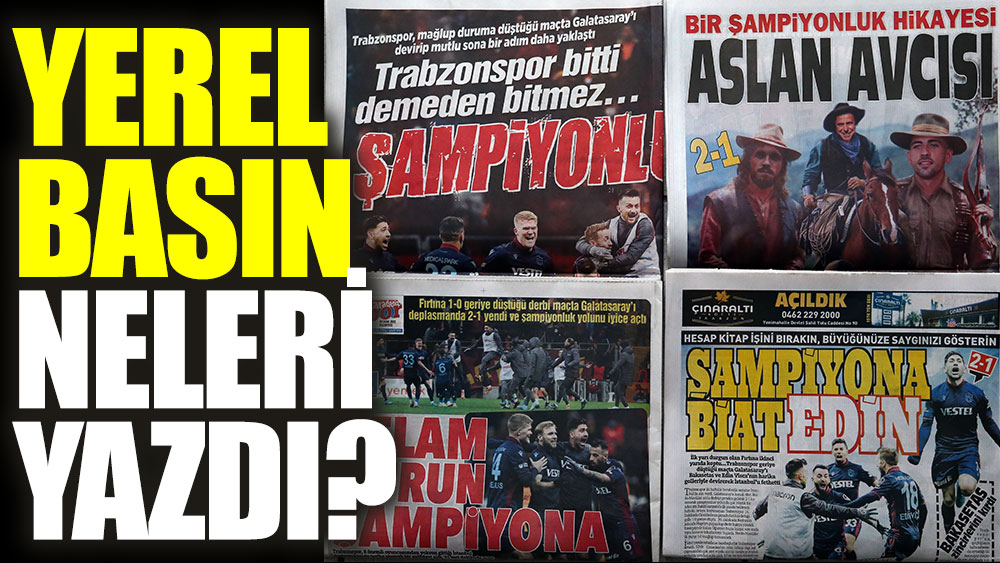 Trabzonspor'un Galatasaray zaferi yerel basında