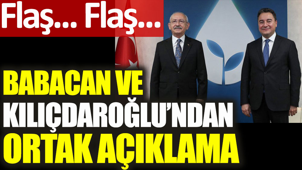 Son dakika... Kemal Kılıçdaroğlu ve Ali Babacan'dan ortak açıklama