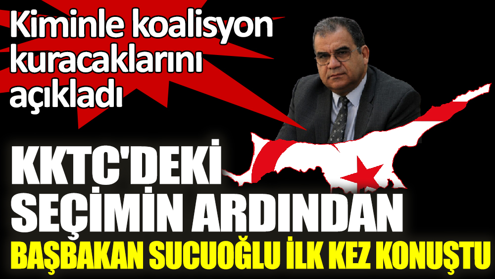 KKTC'deki seçimin ardından Başbakan Faiz  Sucuoğlu ilk kez konuştu
