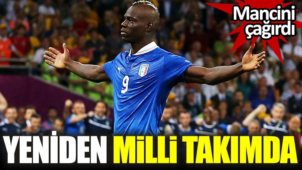 Balotelli bombası: İtalya'ya geri döndü