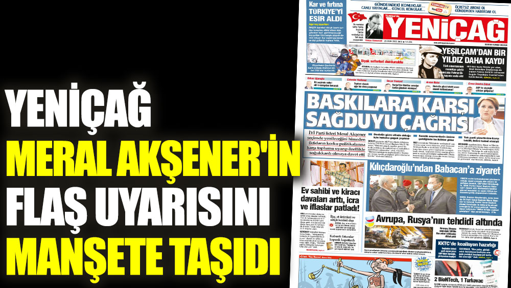Yeniçağ Meral Akşener'in flaş uyarısını manşete taşıdı