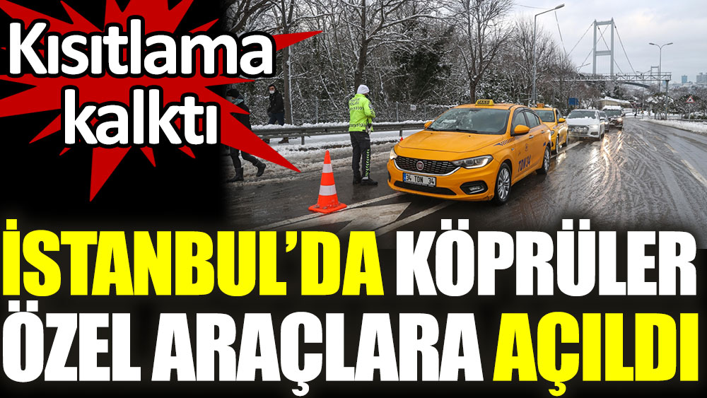 İstanbul’da köprülerin özel araç trafiğine açıldı. Bakan Karaismailoğlu duyurdu