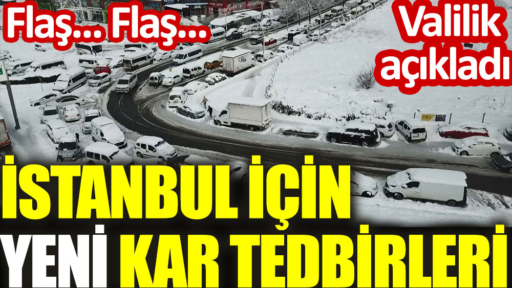 Son Dakika... İstanbul'da yeni kar tedbirleri açıklandı