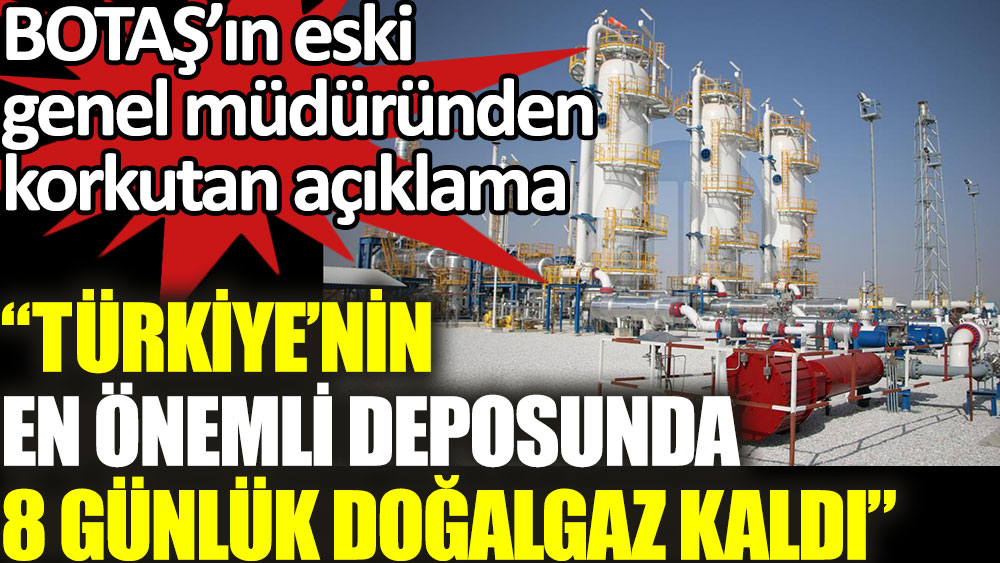 Türkiye'nin en önemli deposunda 8 günlük gaz kaldı