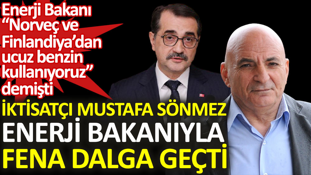 İktisatçı Mustafa Sönmez, Enerji Bakanı'yla fena dalga geçti!