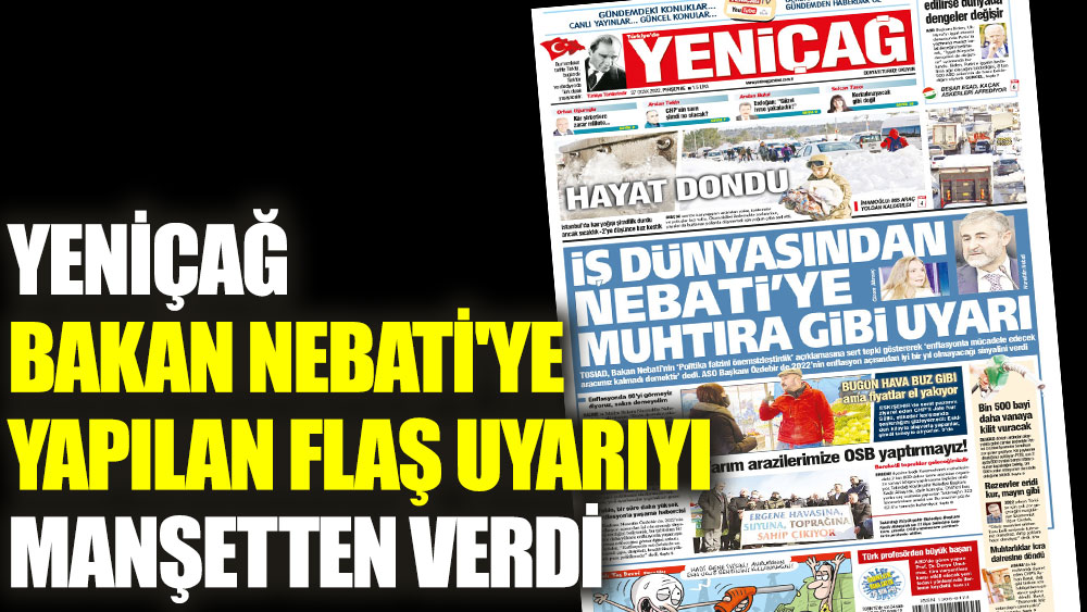 Yeniçağ Bakan Nebati'ye yapılan flaş uyarıyı manşetten verdi