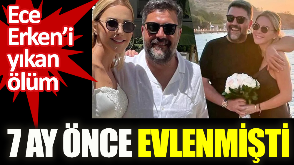 Ece Erken ve Şafak Mahmutyazıcıoğlu 7 ay önce evlenmişti!